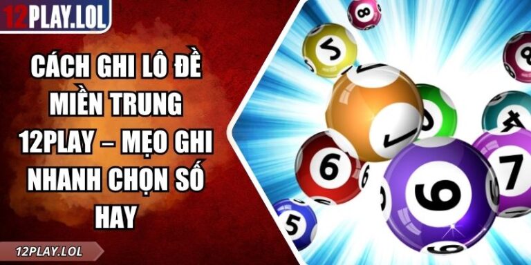 Cách ghi lô đề miền Trung