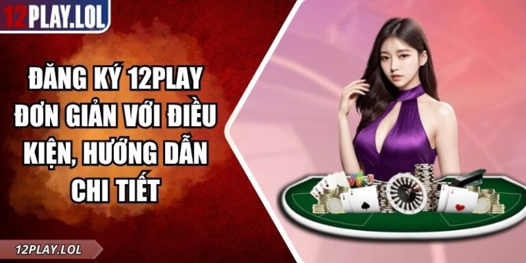 đăng ký 12Play
