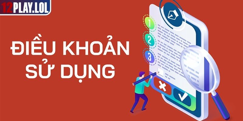 Điều Khoản Sử Dụng 12Play – Quy Định Cần Nắm Khi Tham Gia 2 Quy định đăng ký thành viên sân chơi