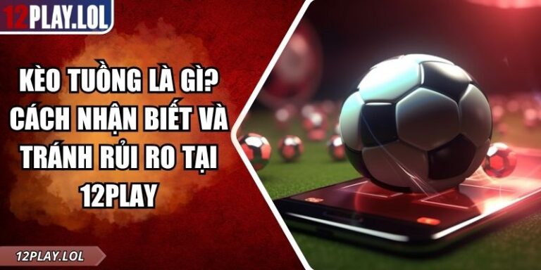 Kèo tuồng là gì