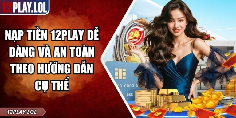 nạp tiền 12Play